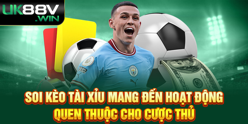 Soi kèo Tài Xỉu mang đến hoạt động quen thuộc cho cược thủ