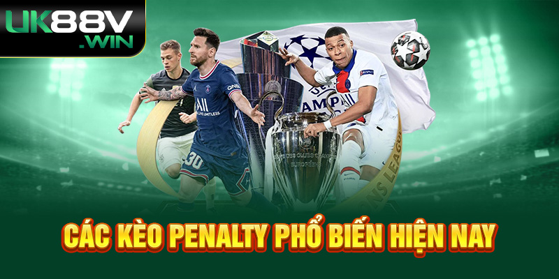 Các kèo penalty phổ biến hiện nay.