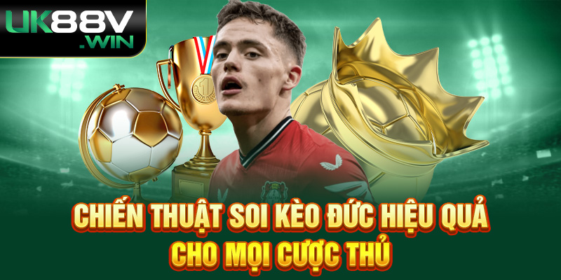 Chiến thuật soi kèo đức hiệu quả cho mọi cược thủ