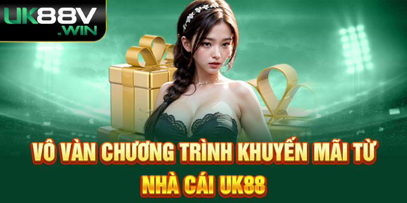 Vô vàn chương trình khuyến mãi từ nhà cái UK88