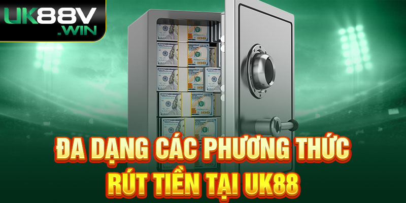 Đa dạng các phương thức rút tiền tại UK88